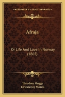 Afraja: Or Life And Love In Norway 1164561049 Book Cover