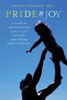 Pride and Joy: A Guide to Understanding Your Child's Emotions and Solving Family Problems 0199896240 Book Cover