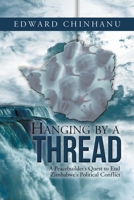 Hanging by a Thread: A Peacebuilder's Quest to End Zimbabwe's Political Conflict 1796061670 Book Cover