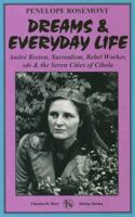 Dreams and Everyday Life: Andre Breton, Surrealism, the I.W.W., Rebel Worker Students for a Democratic Society and the Seven Cities of Cibola 0882862847 Book Cover