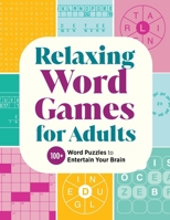 Relaxing Word Games for Adults: 100+ Word Puzzles to Entertain Your Brain B0GXC3ZJFK Book Cover