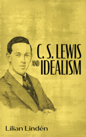 C. S. Lewis and Idealism B0H96VY1LL Book Cover