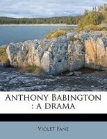 Anthony Babington: A Drama (Classic Reprint) 153072127X Book Cover