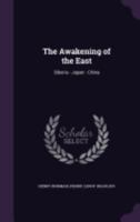 The Awakening of the East: Siberia - Japan - China 135851769X Book Cover