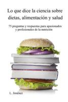 Lo que dice la ciencia sobre dietas, alimentación y salud 1482551802 Book Cover