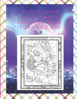 Puzzle Math with answer Coloring book for kids age 3-8: Logic Puzzles for Clever Kids: Fun brain games for ages 3-8 B08RBLKWJ6 Book Cover