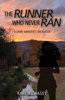 The Runner Who Never Ran: A Game Warden's Daughter 1959608363 Book Cover