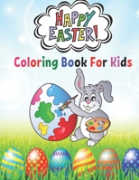 Happy Easter Coloring Book For Kids: Funny & Cute Large Print Holiday Colouring Patterns with Big Easy & Simple Drawings Bunnies Eggs for Preschool Toddlers Childrens ages 2-4, 4-8 Ideal Gift B09SNSNNF2 Book Cover