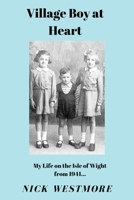 Village Boy at Heart: My Life on the Isle of Wight 1693527731 Book Cover