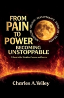 From Pain to Power: Becoming unstoppable B0GNQWT4L3 Book Cover