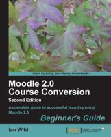 Moodle 2.0 Course Conversion, Second Edition 1849514828 Book Cover