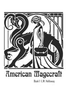 American Magecraft: Book 1 B0DZVGGK4R Book Cover