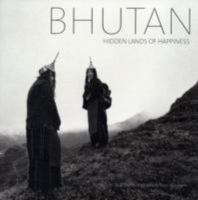 Bhutan: Hidden Lands of Happiness 1932476326 Book Cover