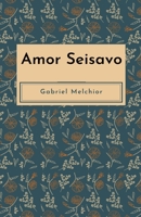 Amor Seisavo (Spanish Edition) B0CLFKW49K Book Cover