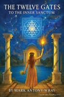 The Twelve Gates: to the Inner Sanctum B0FVQZGCRR Book Cover