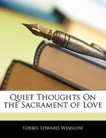 Quiet Thoughts on the Sacrament of Love 1120022487 Book Cover