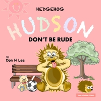 Hedgehog Hudson - Don't be Rude B08L7ZJ3Y1 Book Cover