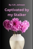 Captivated by my Stalker: (Large Print) B0DR75VTFD Book Cover