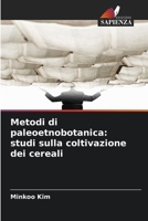 Metodi di paleoetnobotanica: studi sulla coltivazione dei cereali (Italian Edition) 6209620434 Book Cover