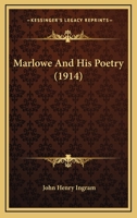 Marlowe and His Poetry 0548725896 Book Cover