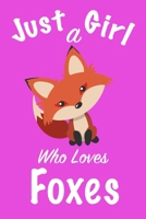 Just A Girl Who Loves Foxes: journal for girls, notebook for girls, funny gift for girl 1673275206 Book Cover