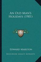 An Old Man's Holidays 1021542938 Book Cover
