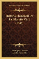 Historia Elemental De La Filosofia V1-2 (1846) 1160120137 Book Cover