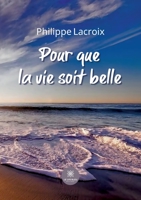Pour que la vie soit belle B0BLS2ZLFJ Book Cover