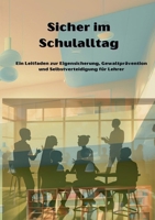 Sicher im Schulalltag: Ein Leitfaden zur Eigensicherung, Gewaltprävention und Selbstverteidigung für Lehrer (German Edition) 3769338766 Book Cover