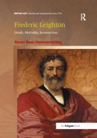 Frederic Leighton: Death, Mortality, Resurrection 1138548359 Book Cover