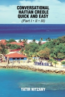Conversational Haitian Creole Quick and Easy: The Most Innovative Technique to Learn the Haitian Creole Language, Kreyol 1983666416 Book Cover