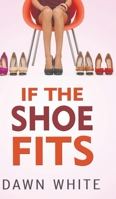 If the Shoe Fits 0578797968 Book Cover