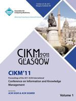CIKM 11 Proceedings of the 2011 ACM International Conference on Information and Knowledge Management Vol1 145031354X Book Cover