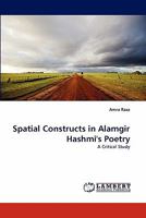 Spatial Constructs in Alamgir Hashmi's Poetry: A Critical Study 3844322949 Book Cover
