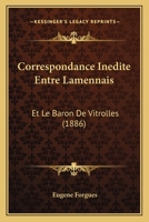 Correspondance inédite entre Lamennais et le Baron de Vitrolles 1166792714 Book Cover