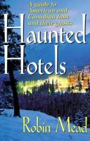 Haunted Hotels: A Guide to American and Canadian Inns and Their Ghosts 1558533699 Book Cover