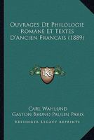 Ouvrages De Philologie Romane Et Textes D'Ancien Francais (1889) 1167589653 Book Cover