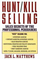 Hunt/ Kill Selling: Sales Secrets of the Professional Persuaders 0944007783 Book Cover