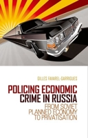 Policing Economic Crime in Russia: From Soviet Planned Economy to Capitalism 0199327319 Book Cover