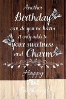 Another Birthday can do you no harm it only adds to your sweetness and charm Happy 71st Birthday: 71 Year Old Birthday Gift Gratitude Journal / Notebook / Diary / Unique Greeting Card 1692858009 Book Cover