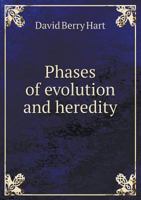 Phases of evolution and heredity 137687024X Book Cover