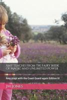 Amy teaches from the Fairy Book of Magic and Unlimited Power: Amy plays with the Coast Guard again Edition IV 1080612262 Book Cover