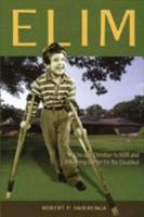 Elim: A Chicago Christian School And Life-training Center For The Disabled (Historical Series of the Reformed Church in America) 0802829643 Book Cover