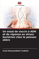 Un essai de vaccin à ADN et de réponse au stress bactérien chez le poisson zèbre 6205265710 Book Cover