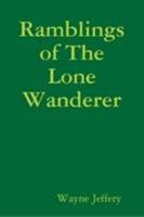 Ramblings of the Lone Wanderer 0557005361 Book Cover