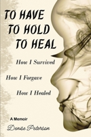 To Have; To Hold; To Heal B0DQ6D1754 Book Cover