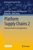 Platform Supply Chains 2: Statistical Theories and Applications (Platform Supply Chains in the AI Era) 9819201632 Book Cover