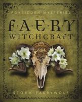 Forbidden Mysteries of Faery Witchcraft 0738756520 Book Cover