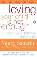 Loving Your Child Is Not Enough: Positive Discipline That Works 0140094733 Book Cover