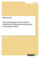 Die Auswirkungen Des Agg Auf Das Arbeitsrecht. Stellenausschreibung Und -Besetzung Im Fokus 3638906639 Book Cover